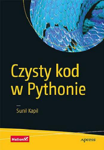 Okładka książki Czysty kod w Pythonie / Sunil Kapil, przekład Andrzej Watrak.