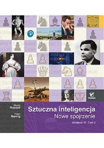 Okładka książki Sztuczna inteligencja : nowe spojrzenie. T. 2 / Stuart Russell, Peter Norvig ; przekład: Andrzej Grażyński.