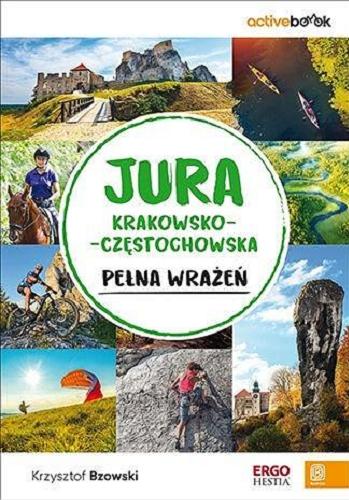 Okładka książki Jura Krakowsko-Częstochowska pełna wrażeń / Krzysztof Bzowski.