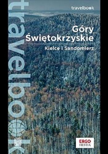 Okładka książki Góry Świętokrzyskie, Kielce i Sandomierz / [autor przewodnika: Krzysztof Bzowski].
