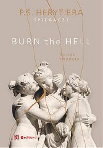 Okładka  Burn the hell : runda trzecia / P. S. Herytiera (Pizgacz).