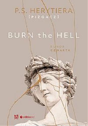 Okładka  Burn the hell : runda czwarta / P. S. Herytiera (Pizgacz).