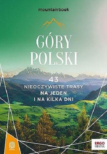 Okładka książki  Góry Polski : 43 nieoczywiste trasy na jeden i na kilka dni  7