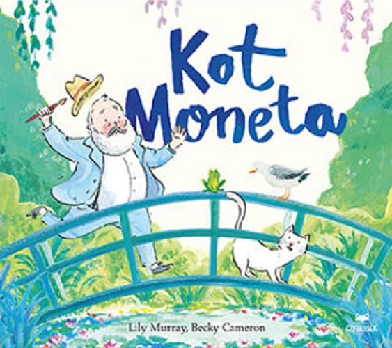 Okładka  Kot Moneta / tekst: Lily Murray ; ilustracje: Becky Cameron ; przekład: Anna Pliś.