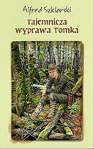 Okładka książki Tajemnicza wyprawa Tomka [E-book] / Alfred Szklarski ; [ilustracje Zbigniew Tomecki i Gabriela Becla].