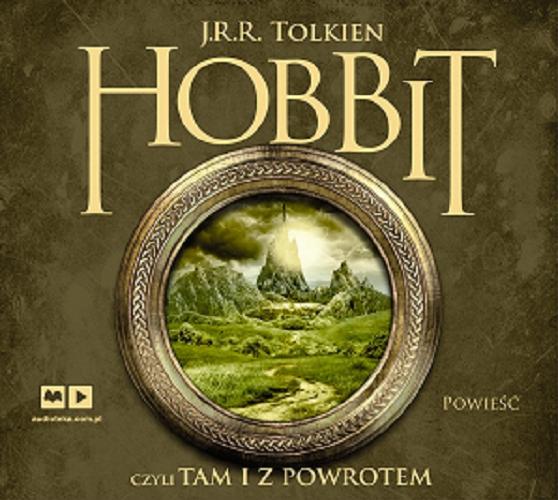 Okładka książki Hobbit: [ Dokument dźwiękowy ] czyli Tam i z powrotem / J. R. R. Tolkien ; przekład Maria Skibniewska.