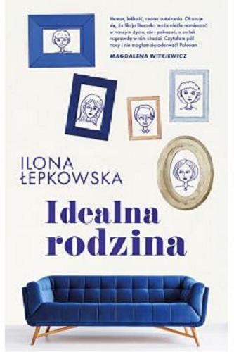 Okładka książki Idealna rodzina / Ilona Łepkowska.