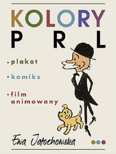 Okładka książki Kolory PRL : [E-book] plakat, komiks, film animowany / Ewa Jałochowska.