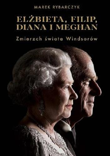 Okładka książki  Elżbieta, Filip, Diana i Meghan : [E-book] zmierzch świata Windsorów  3