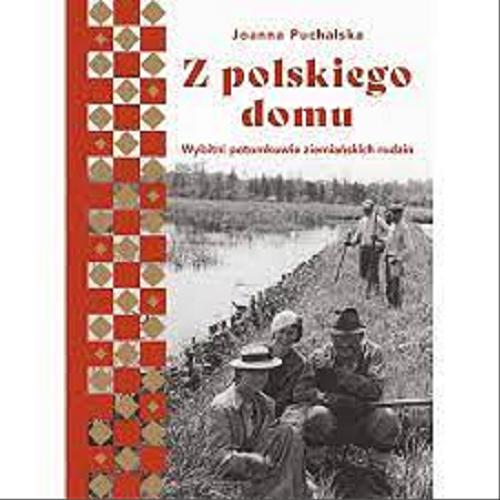 Okładka książki  Z polskiego domu : wybitni potomkowie ziemiańskich rodzin  12