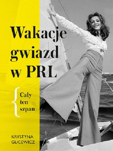Okładka książki  Wakacje gwiazd w PRL : cały ten szpan  9