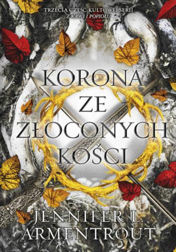 Okładka  Korona ze złoconych kości / Jennifer L. Armentrout ; przełożył Jerzy Malinowski.
