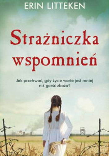 Okładka książki Strażniczka wspomnień / Erin Litteken ; przełożył Grzegorz Komerski.