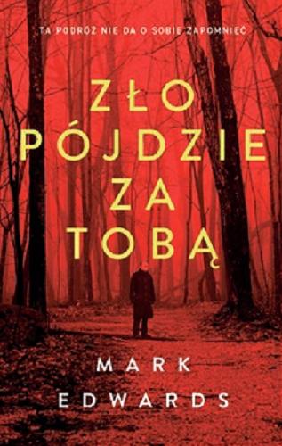 Okładka  Zło pójdzie za tobą / Mark Edwards ; przełożył Andrzej Goździkowski.