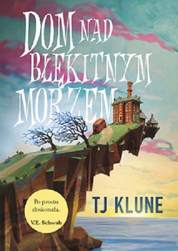 Okładka książki Dom nad błękitnym morzem [E-book] / TJ Klune ; przełożyła Justyna Szcześniak.