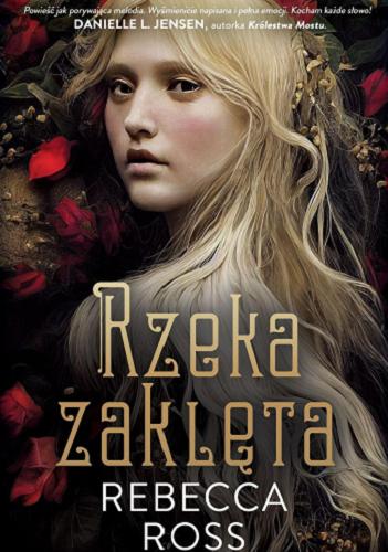 Okładka książki Rzeka zaklęta / Rebecca Ross ; przełożyła Ewa Skórska.