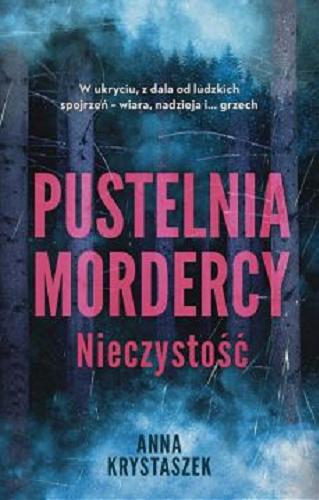 Okładka książki Pustelnia mordercy : nieczystość / Anna Krystaszek.