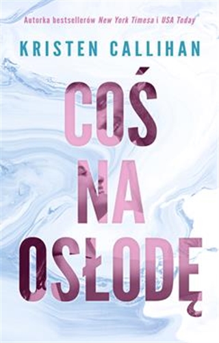 Okładka książki Coś na osłodę / Kristen Callihan; przełożyła Sylwia Chojnacka.
