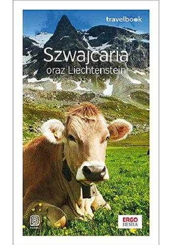 Okładka książki Szwajcaria oraz Liechtenstein / [autorzy przewodnika: Beata i Paweł Pomykalscy].