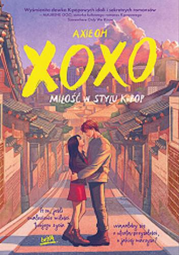 Okładka książki XOXO : miłość w stylu k-pop / Axie Oh ; przekład: Edyta Ładuch.