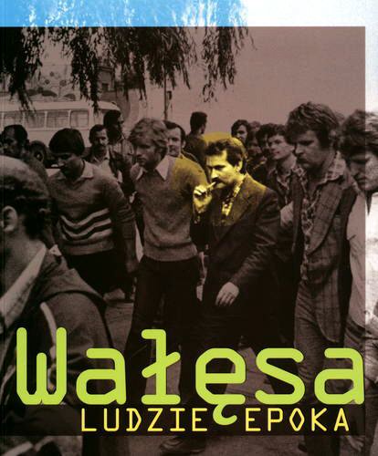 Okładka książki  Wałęsa : ludzie - epoka  9