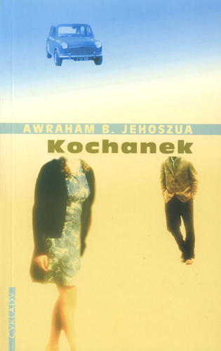 Okładka książki Kochanek / Awraham B. Jehoszua ; przeł. Magdalena Sommer.