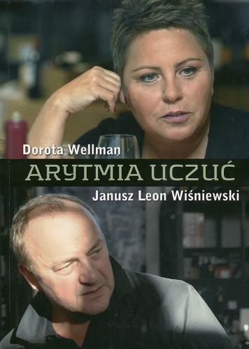 Okładka książki Arytmia uczuć /  Dorota Wellman, Janusz Leon Wiśniewski.