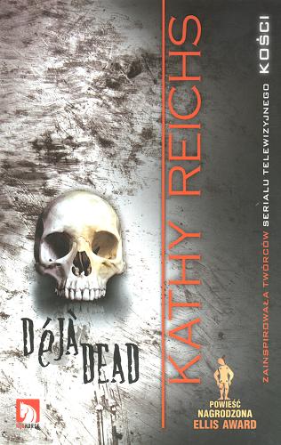 Okładka książki Déjá dead / Kathy Reichs ; przekład z języka angielskiego Marcin Roszkowski.