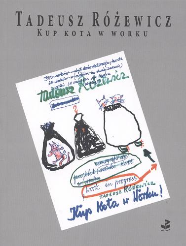 Okładka książki Kup kota w worku : (work in progress) / Tadeusz Różewicz ; [rysunki Tadeusz Różewicz].