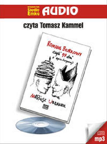 Okładka książki Romans biurkowy czyli 99 dni z życia korporacji [E-audiobook] / Mariusz Urbanek ; czyta Tomasz Kammel.