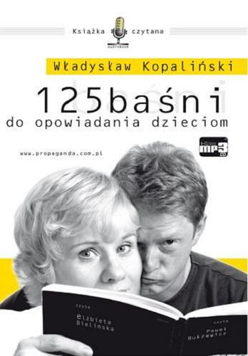 Okładka książki 125 baśni do opowiadania dzieciom [ Dokument dźwiękowy ] / Władysław Kopaliński.