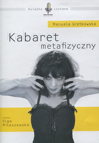 Okładka książki Kabaret metafizyczny [Dokument dźwiękowy] / Manuela Gretkowska.
