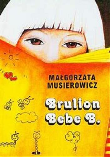 Okładka książki Brulion BEBE / Małgorzata Musierowicz.