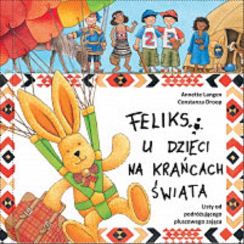 Okładka książki  Feliks u dzieci na krańcach świata : listy od podróżującego pluszowego misia  1