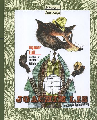 Okładka książki Joachim Lis : detektyw dyplomowany / Ingemar Fjell ; ilustracjeTeresa Wilbik ; przełożyła Maria Olszańska.