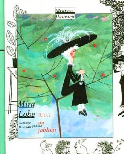 Okładka książki Babcia na jabłoni /  Mira Lobe ; ilustracje Mirosław Pokora ; przełożyła [z niemieckiego] Maria Kurecka.