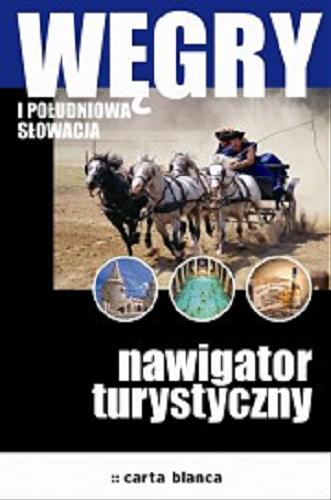 Okładka książki Węgry i południowa Słowacja : nawigator turystyczny / [tekst Marta Mikowska].