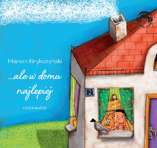 Okładka książki ...ale w domu najlepiej / Marcin Brykczyński ; ilustracje Artur Gulewicz.