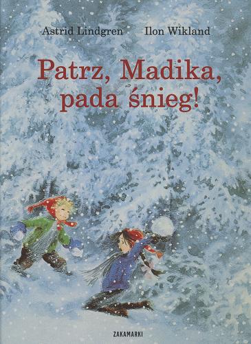 Okładka książki Patrz, Madika, pada śnieg! / Astrid Lindgren ; ilustracje Ilon Wikland ; tłumaczenie Anna Węgleńska.