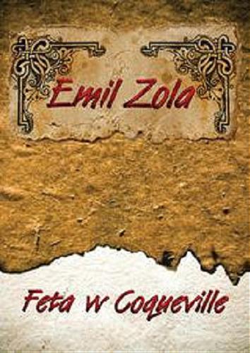 Okładka książki Feta w Coqueville [Dokument dźwiękowy] / Zola Emil ; przekł. Zygmunt Niedźwiecki.