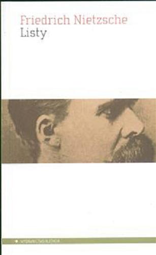 Okładka książki Listy / Friedrich Nietzsche ; wybrał, przełożył i przedmową opatrzył Bogdan Baran.