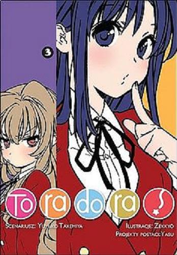 Okładka  Toradora!. 3 / scenariusz Yuyuko Takemiya, ilustracje Zekky? ; projekty postaci Yasu ; [tłumaczenie Paulina Ślusarczyk].