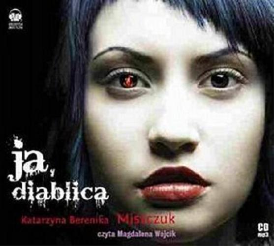 Okładka książki Ja, diablica [Dokument dźwiękowy] / Katarzyna Berenika Miszczuk.