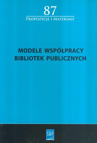 Okładka książki Modele współpracy bibliotek publicznych : czy razem możemy więcej, szybciej, lepiej? : X ogólnopolska konferencja 