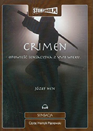 Okładka książki Crimen [ Dokument dźwiękowy ] : opowieść sensacyjna z XVII wieku / Józef Hen.