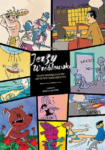 Okładka książki Jerzy Wróblewski : okiem współczesnych artystów komiksowych / Maciej Jasiński.