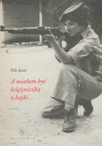 Okładka książki A miałam być księżniczką z bajki... / Nili Amit ; tł. autoryz. Katka Mazurczak, il. Nili Amit
