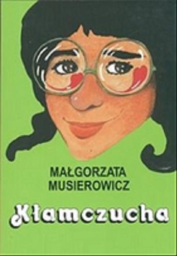 Okładka książki Kłamczucha /  Małgorzata Musierowicz ; [ilustracje M. Musierowicz].