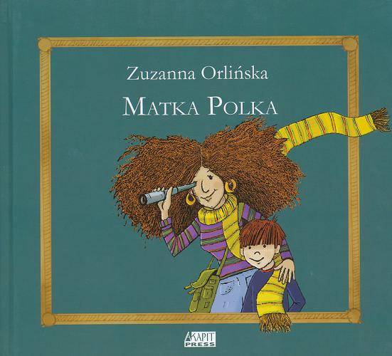 Okładka książki Matka Polka / tekst i ilustracje Zuzanna Orlińska.