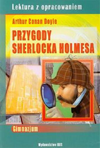 Okładka książki Przygody Sherlocka Holmesa / Arthur Conan Doyle ; [tł. z ang. ; oprac. Agnieszka Nożyńska-Demianiuk